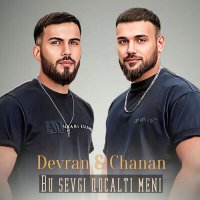 Devran, Chanan - Bu Sevgi Qocalti Meni слушать песню