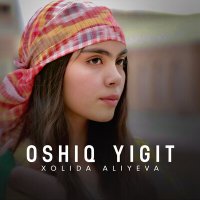 Xolida Aliyeva - Oshiq yigit слушать песню