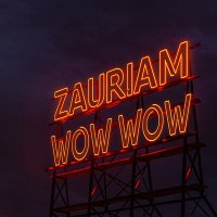 ZAURIAM - Wow Wow слушать песню