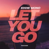 Eddie Mono - Let You Go слушать песню