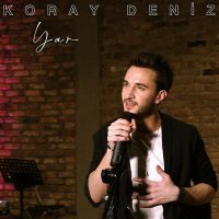 Koray Deniz - Yar слушать песню