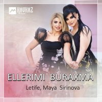 Letife, Maya Sirinova - Ellerimi buraxma слушать песню