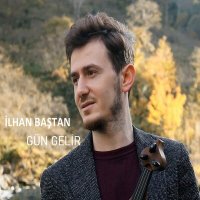 İlhan Baştan - Gün Gelir слушать песню