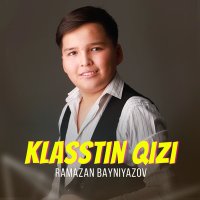 Ramazan Bayniyazov - Klasstin qizi слушать песню