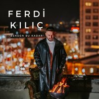 Ferdi Kılıç - Benden Bu Kadar слушать песню