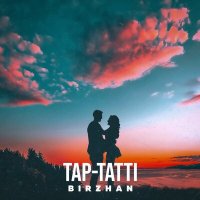 BIRZHAN - Tap-tatti слушать песню