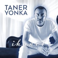 Taner Yonka - İhanet слушать песню