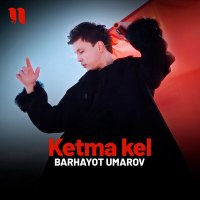 Barhayot Umarov - Ketma kel слушать песню