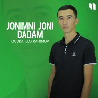 Qudratillo Rahimov - Jonimni joni dadam слушать песню