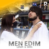 Uzmir, MIRA - Men edim слушать песню