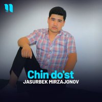 Jasurbek Mirzajonov - Chin do'st слушать песню