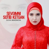 Zilola Ibragimova - Sevgimni sotib ketgan слушать песню