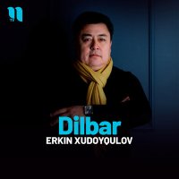 Erkin Xudoyqulov - Dilbar слушать песню