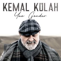 Kemal Külah - Yaz Gönder слушать песню