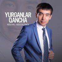 Abduvali Abdusalomov - Yurganlar qancha слушать песню