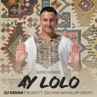 DJ Kenan Drums, Oxuyan Nənələr Qrupu - Ay Lolo (Afro Remix) слушать песню