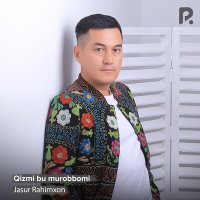 Jasur Rahimxon - Qizmi bu murobbomi слушать песню