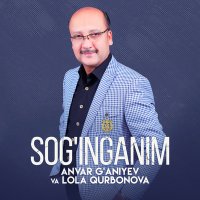 Anvar G'aniyev, Lola Qurbonova - Sog'inganim слушать песню