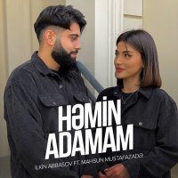 İlkin Abbasov, Mahsun Mustafazadə - Həmin Adamam слушать песню