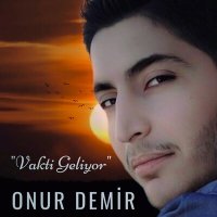 Onur Demir - Vakti Geliyor слушать песню