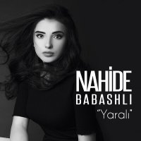 Nahide Babashli - Yaralı слушать песню