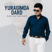 Dadish Aminov - Yuragimda dard слушать песню