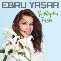 Ebru Yaşar - Havadan Sudan слушать песню