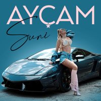 Ayçam - Suni слушать песню