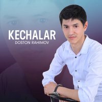 Doston Rahimov - Kechalar слушать песню