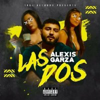 Alexis Garza - Las Dos слушать песню