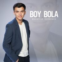 Muzaffar Qurbonov - Boy bola слушать песню