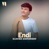 Ulug’bek Shomurodov - Endi слушать песню