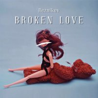 Reznikov - Broken Love слушать песню