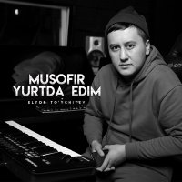 Элёр Туйчиев - Musofir yurtda edim слушать песню