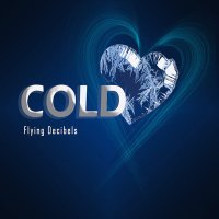 Flying Decibels - Cold слушать песню