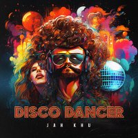 Jah Khu - Disco Dancer слушать песню