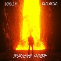 Dovble V, Karl Oksari - Burning Inside слушать песню