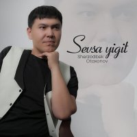 Sherzodbek Otaxonov - Sevsa yigit слушать песню