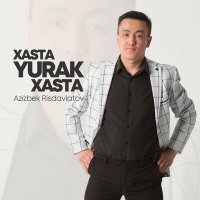 Azizbek Risdavlatov - Xasta yurak xasta слушать песню