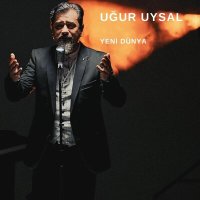 Uğur Uysal - Yeni Dünya слушать песню