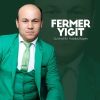 Qudratillo Xabibullayev - Fermer yigit слушать песню