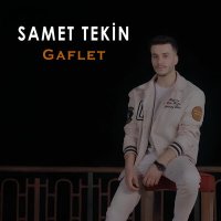Samet Tekin - Gaflet слушать песню