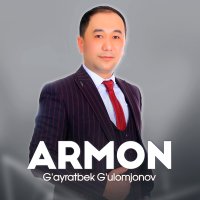 G'ayratbek G'ulomjonov - Armon слушать песню