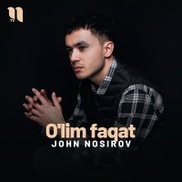 John Nosirov - O'lim faqat слушать песню