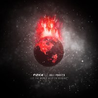 FIZICA, juli proeto - Let the World Keep on Burning слушать песню