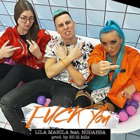 Nodahsa, Lila Manila, 20 lil kills - Fuck You слушать песню