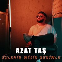 Azat Taş - Evlenir Misin Benimle слушать песню