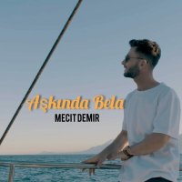 Mecit Demir - Aşkında Bela слушать песню