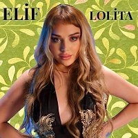 Elif - Lolita слушать песню