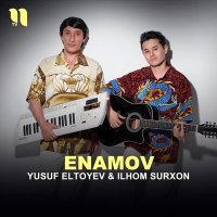 Yusuf Eltoyev & Ilhom Surxon - Enamov слушать песню